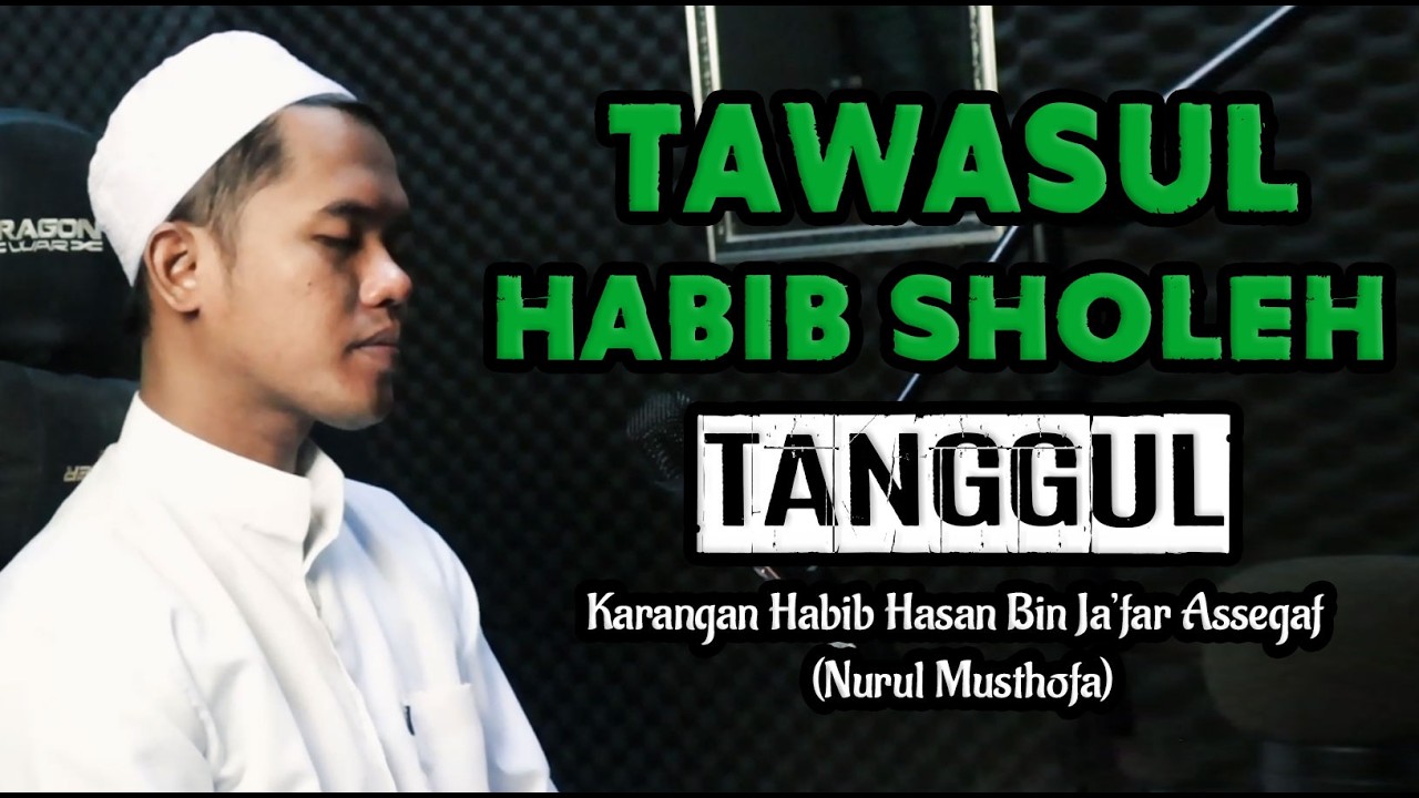 Qosidah TAWASUL HABIB SHOLEH TANGGUL Karangan Habib Hasan Bin Ja'far Assegaf - Nurul Musthofa