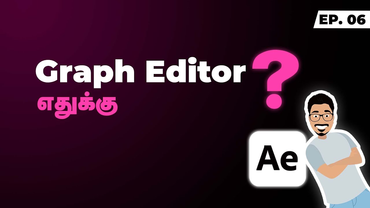 Ep 06 | Graph Editor கத்துகிறதுல என்ன பயன் | தமிழில்