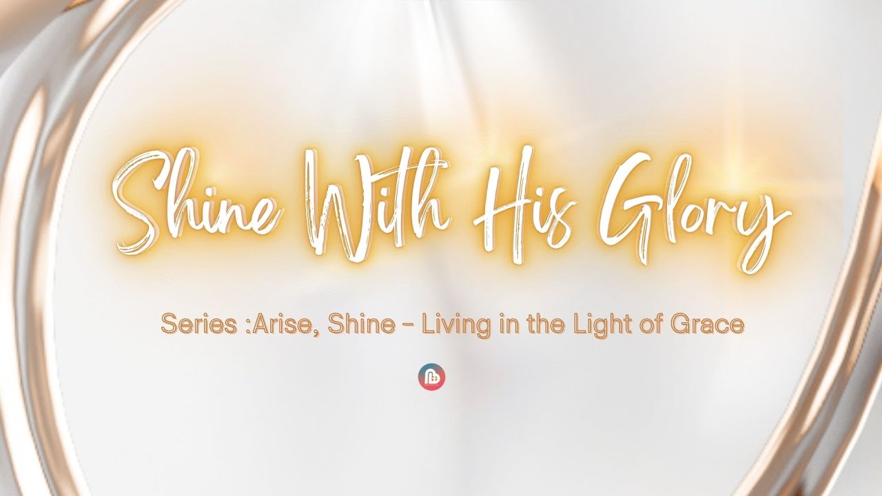 Shine with His Glory (Full sermon) | Sis. Kai Acha | ARISE, SHINE | Ep. 3