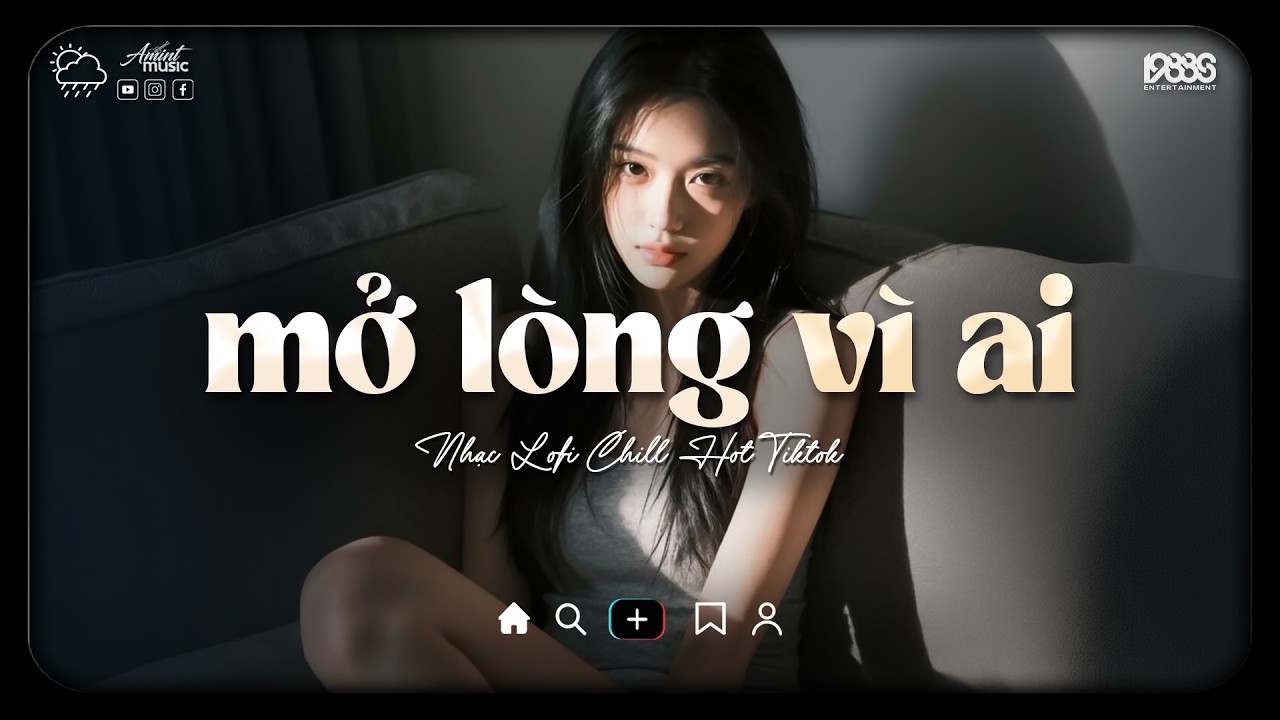 Mở Lòng Vì Ai Lofi ♫ Nơi Trái Tim Cần Nghỉ Ngơi Cho Tâm Tư Tìm Lại Phương Hướng ♫ Nhạc Buồn Chill