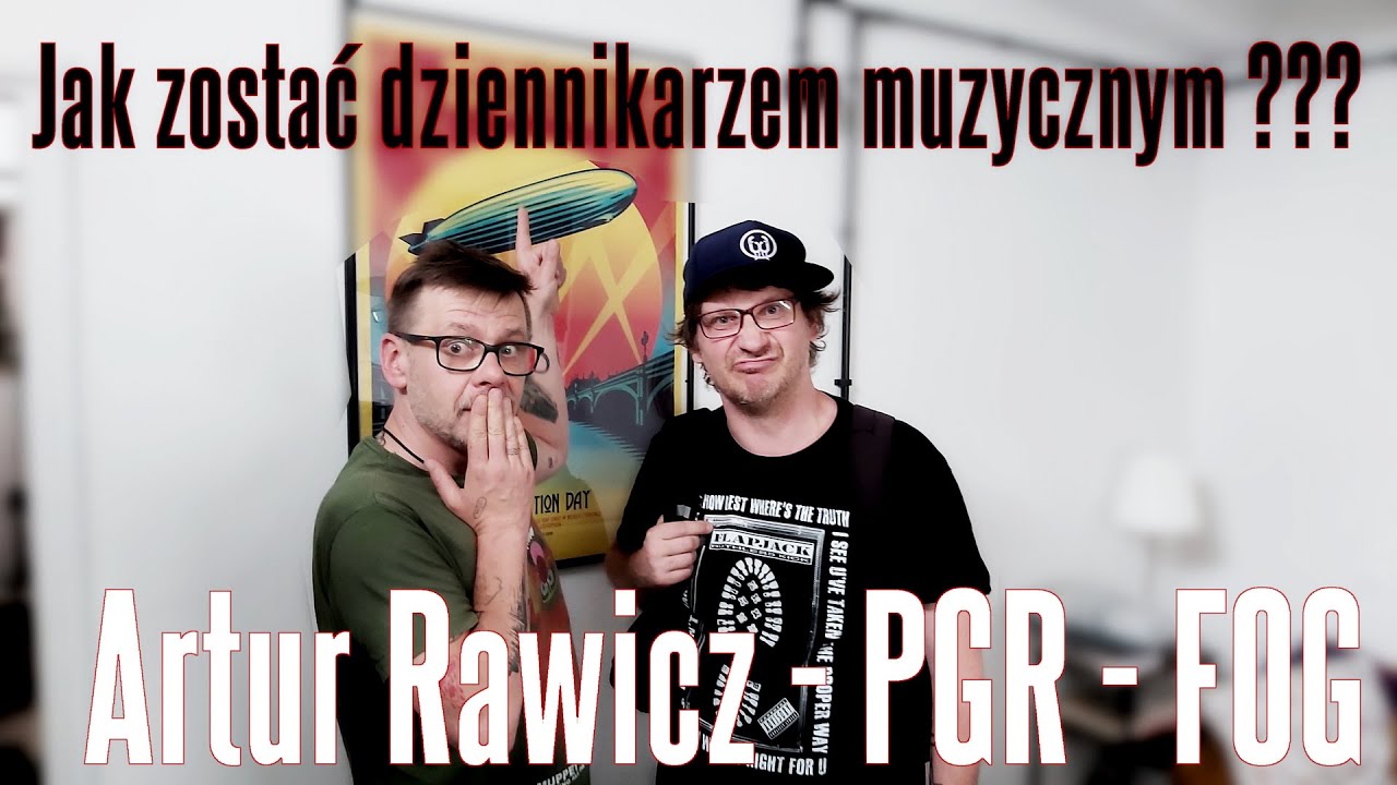 Artur Rawicz - Jak zostać dziennikarzem muzycznym??? - Polaków Gitarowe Rozmowy - FOG