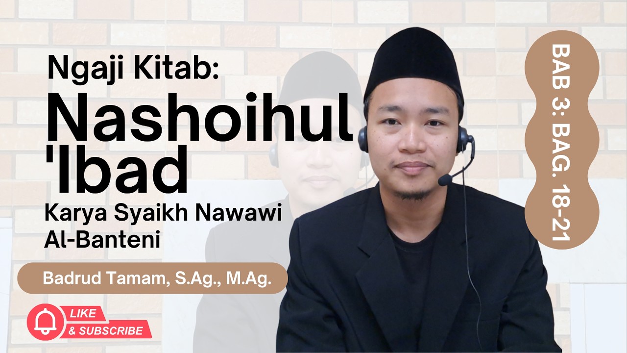 YANG MENCELAKAKAN UMAT | NGAJI KITAB NASHOIHUL 'IBAD BAB 3 Bag. 18-21 | Badrud Tamam