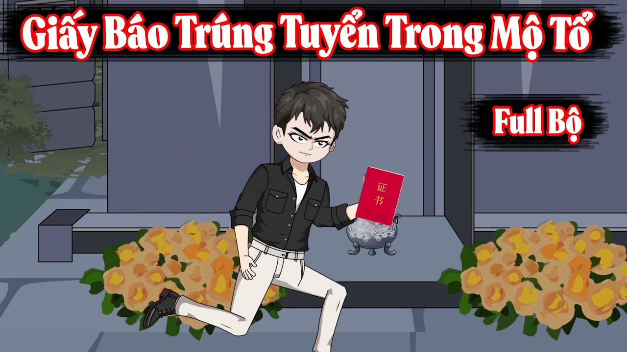 Full Bộ | Giấy Báo Trúng Tuyển Trong Mộ Tổ | Phim Hay Có Kết | Vũ Vietsub