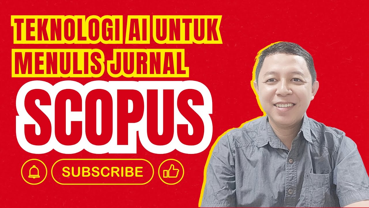 STRATEGI CERDAS DAN CEPAT MENULIS JURNAL SCOPUS DENGAN TEKNOLOGI AI | MIMBAR INTELEK