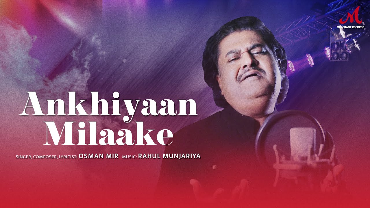 Ankhiyaan Milaake - Full Video | Osman Mir | Rahul Munjariya | Merchant Records