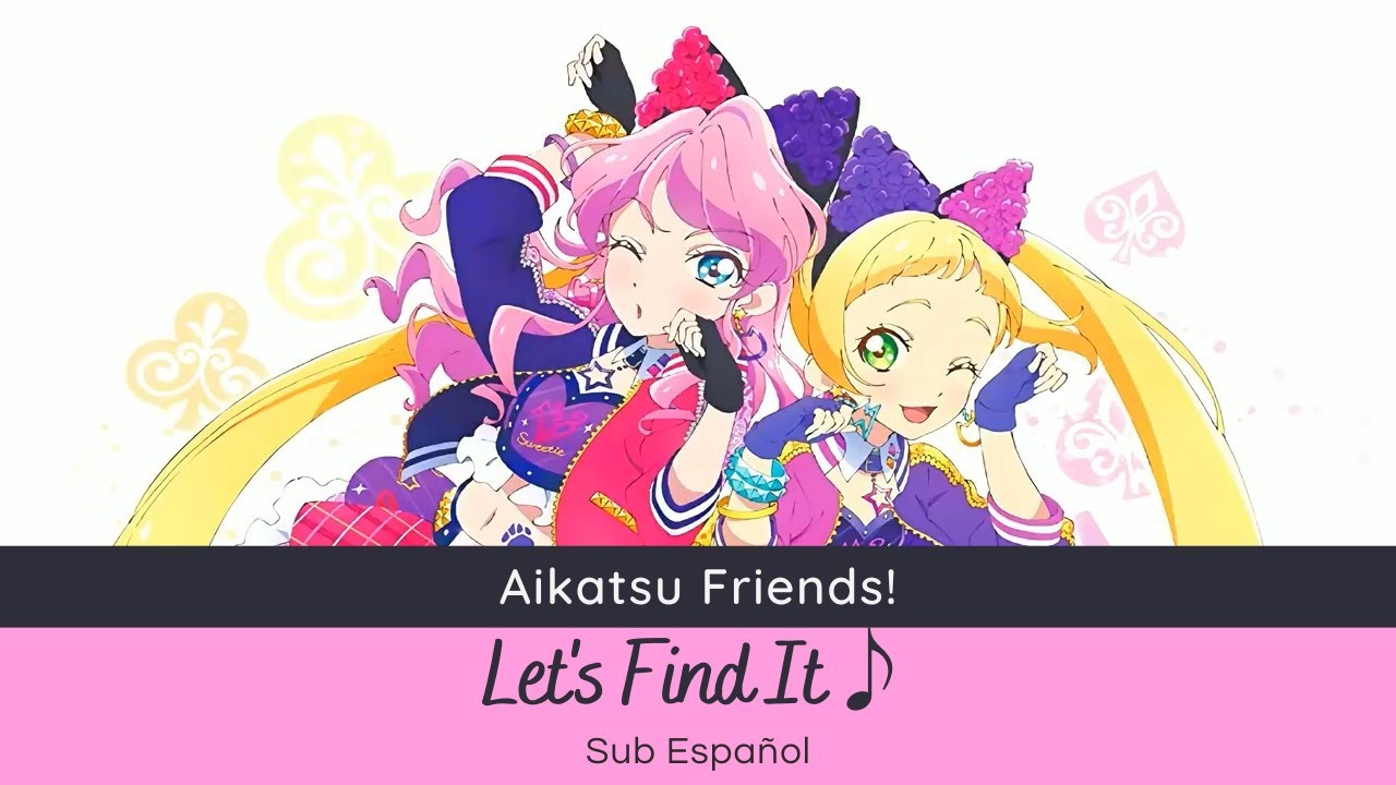 Aikatsu Friends! - Let's Find It♪ (Honey Cat) [Sub Español]