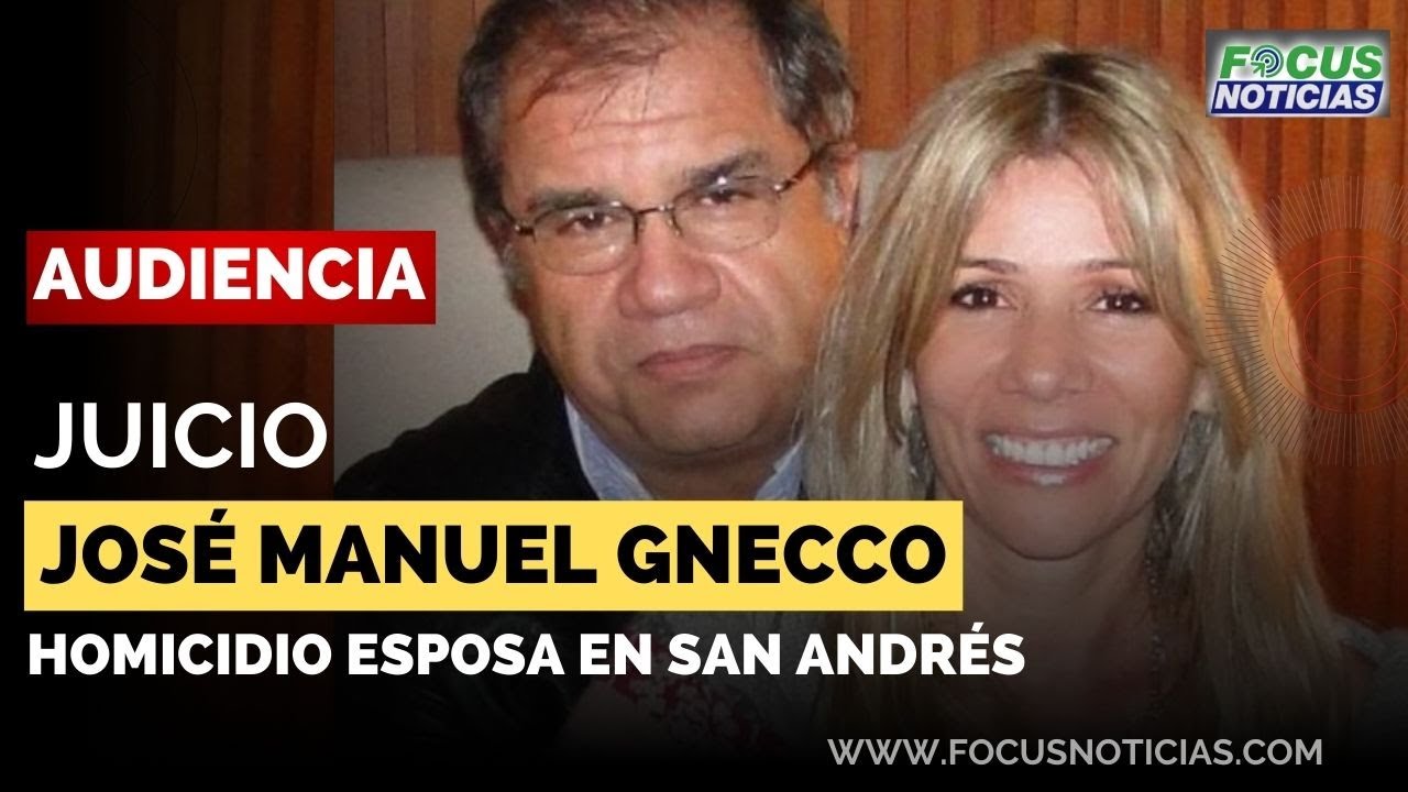 EN VIVO | Audiencia JUICIO Abogado JOSÉ MANUEL GNECCO por HOMICIDIO de su ESPOSA en SAN ANDRÉS #Focu
