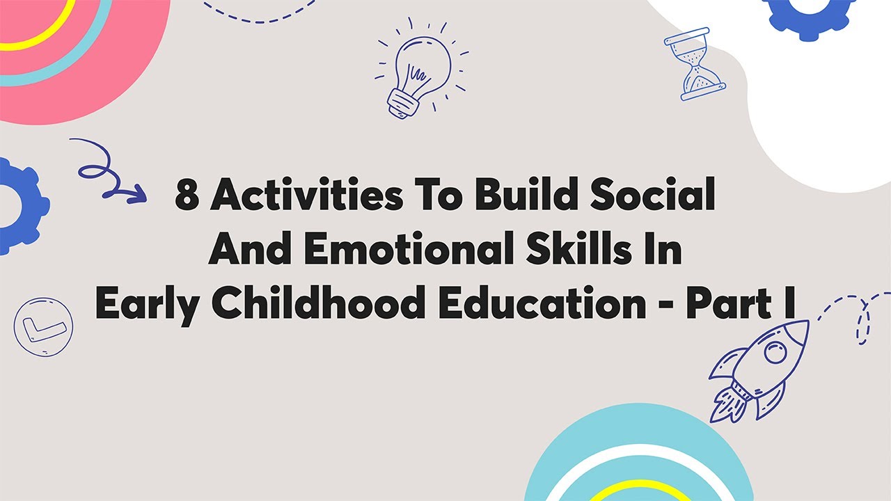 8 Activities To Build Social And Emotional Skills In Early Childhood Education