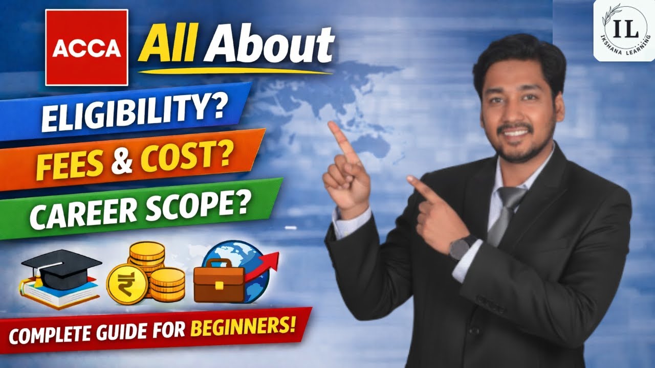 Everything You Need to Know About ACCA | Eligibility, Fees, Career & Study Plan