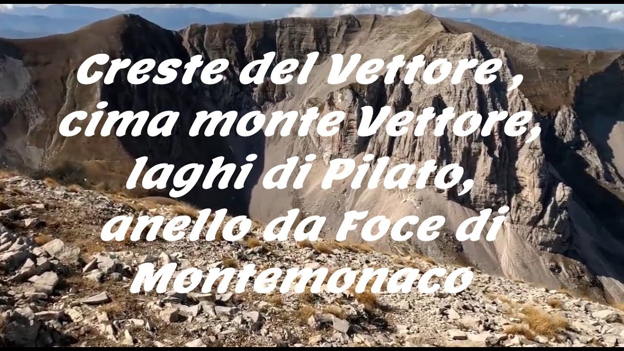 Creste del Vettore , cima monte Vettore, laghi di Pilato, anello da Foce di Montemonaco.