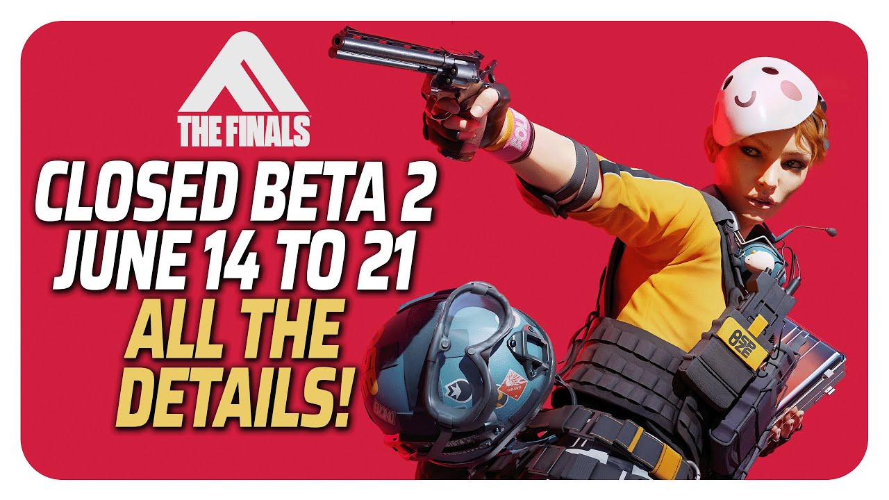 THE FINALS: Closed Beta 2 - All The Details You Need!
