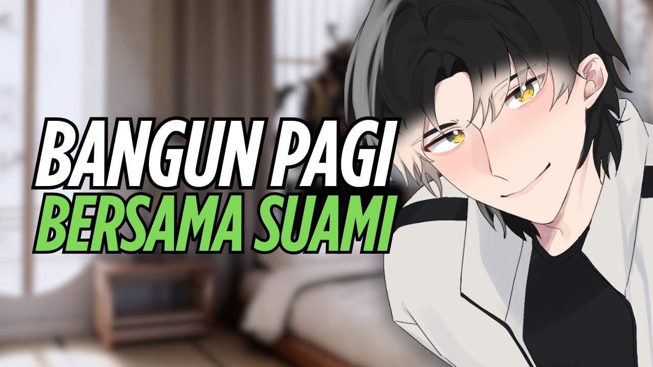 [ASMR RP] SUAMI MANJAIN KAMU PAGI-PAGI