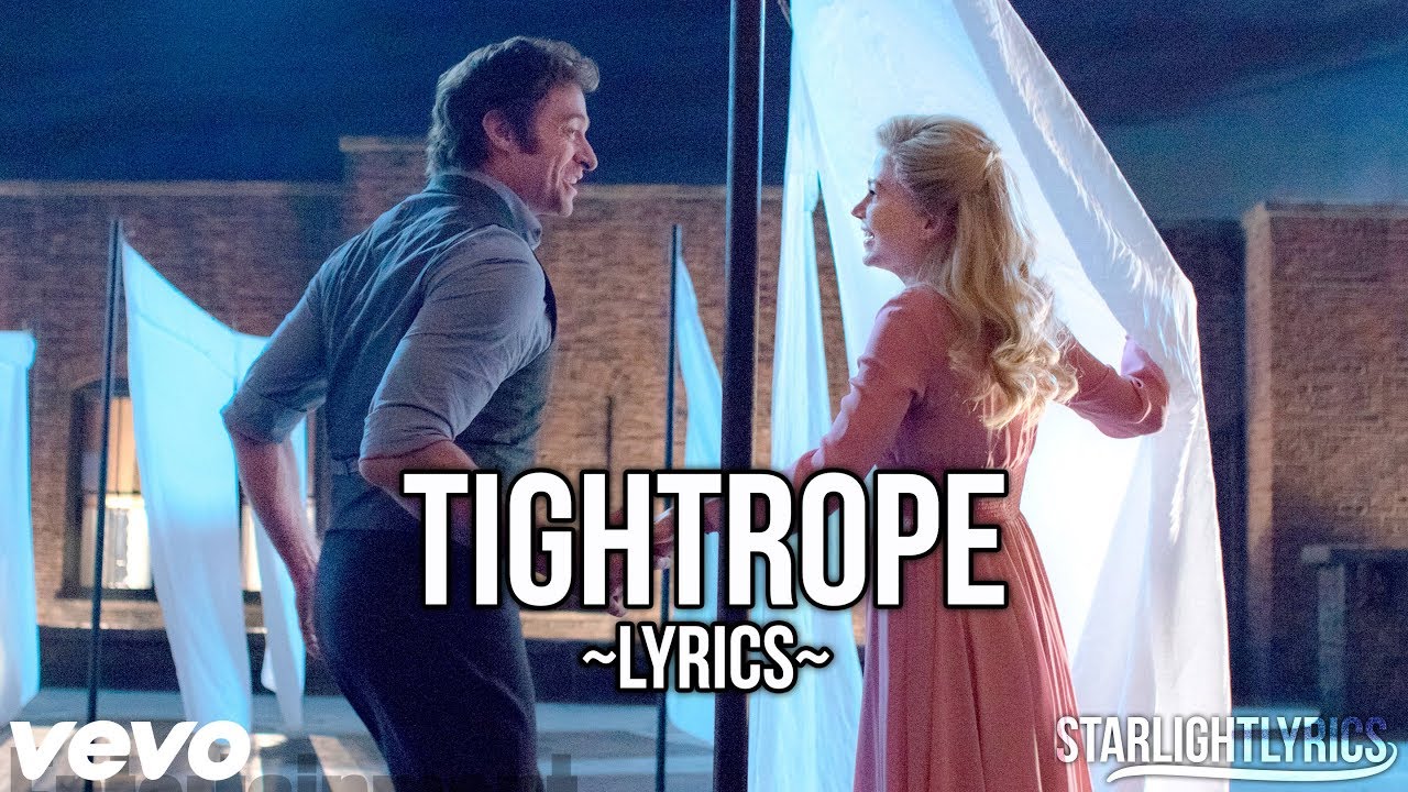 The Greatest Showman - Tightrope (Lyric Video) HD