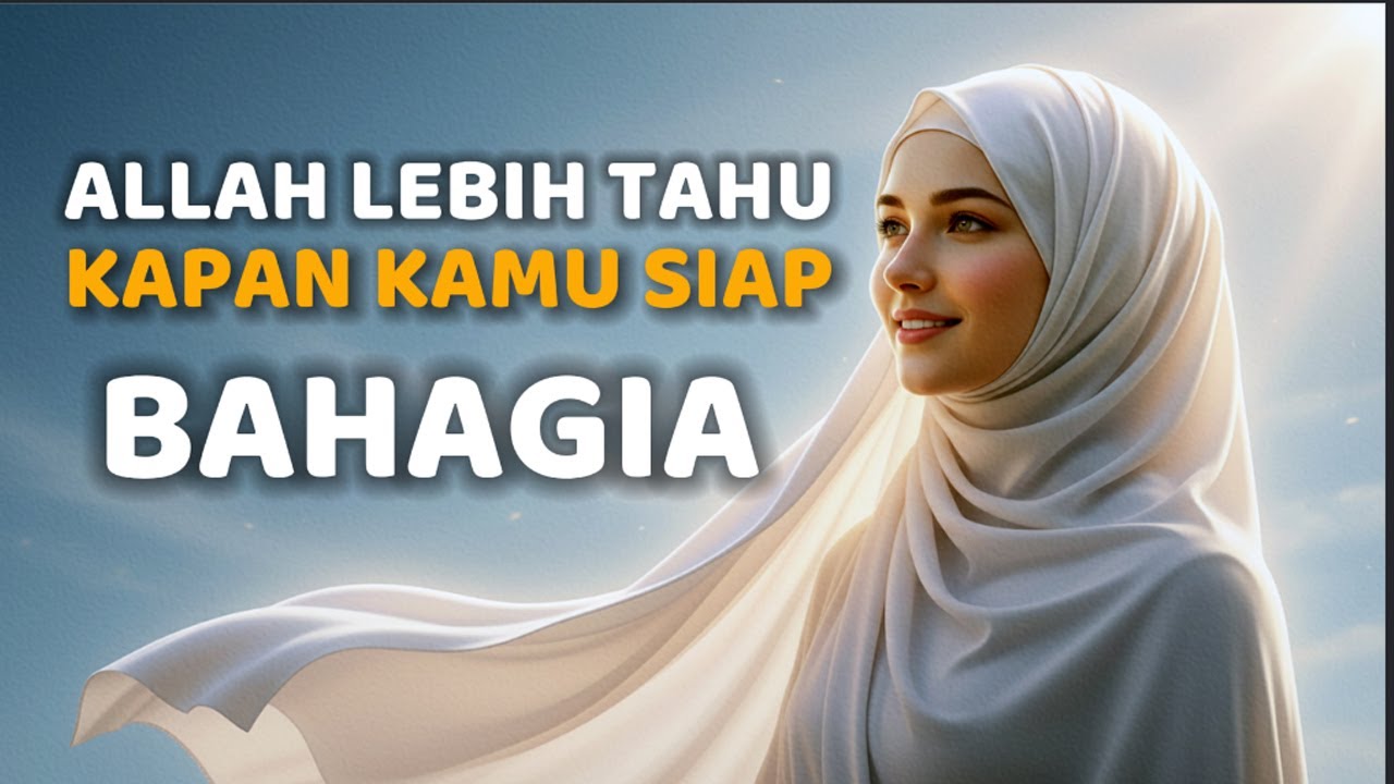 Allah Lebih Tahu Kapan Kamu Siap Bahagia