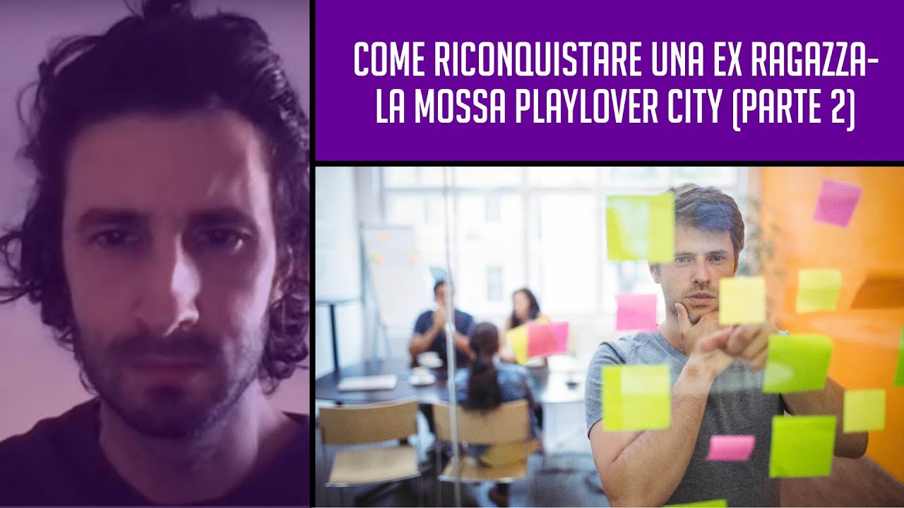 ◼️Come riconquistare una ex ragazza: la mossa PlayLover City (parte 2)