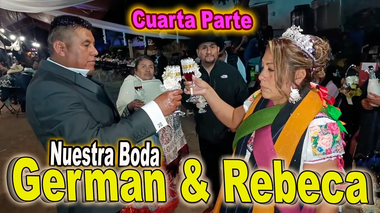 CUARTA PARTE GERMAN & REBECA, NUESTRA BODA