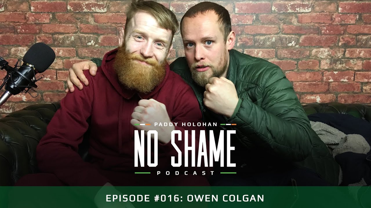 Owen Colgan A Hardy Buck and The Hardest Man in Ireland  - Paddy Holohan's No Shame Podcast #016