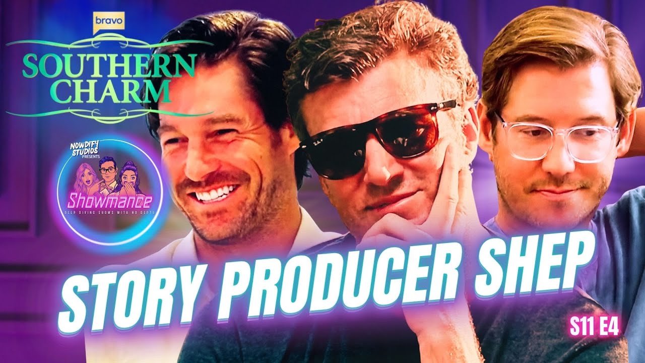 Southern Charm Deep Dive S11E4 : Shep Gives Big Producer Energy