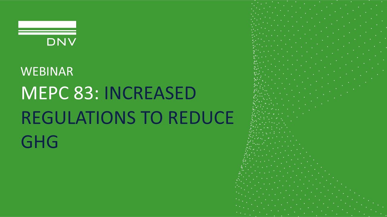 Webinar : MEPC 83 summary - New regulations to reduce greenhouse gases (GHG)