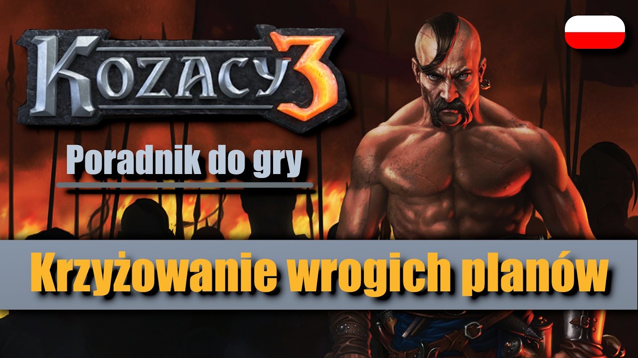 Kozacy 3 - Krzyżowanie wrogich planów [Poradnik do gry PL]