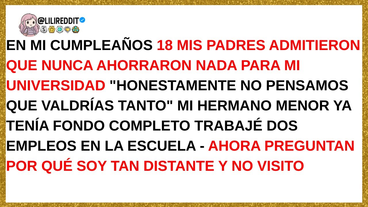 En Mi CUMPLEAÑOS 18 Mis PADRES Admitieron Que NUNCA Me Quisieron - Verdad BRUTAL