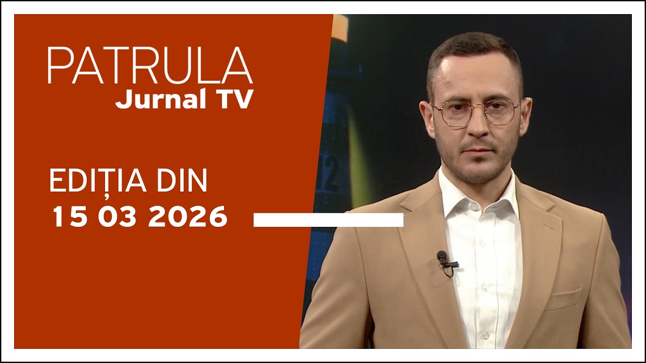 Patrula Jurnal TV, ediția din 15.03.2026