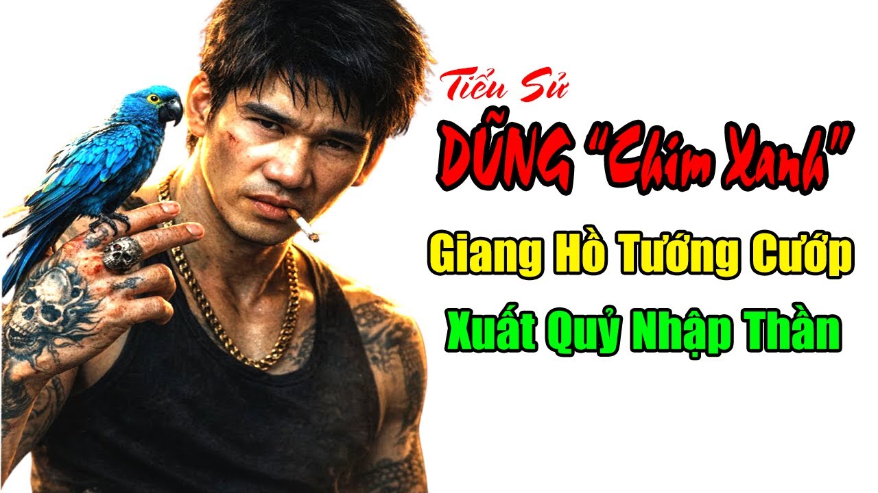 DŨNG CHIM XANH TIỂU SỬ GIANG HỒ TƯỚNG CƯỚP