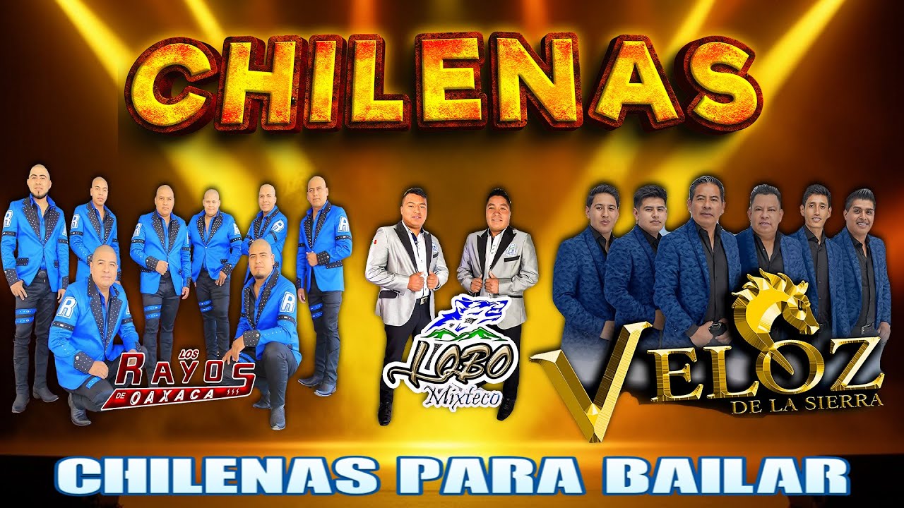 Los Rayos De Oaxaca ft Lobo Mixteco ft Veloz De La Sierra   Puras Chilenas para Bailar Mix 2026
