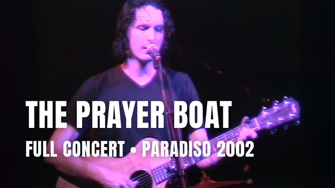 The Prayer Boat - Full Concert | Live at Paradiso Amsterdam 2002