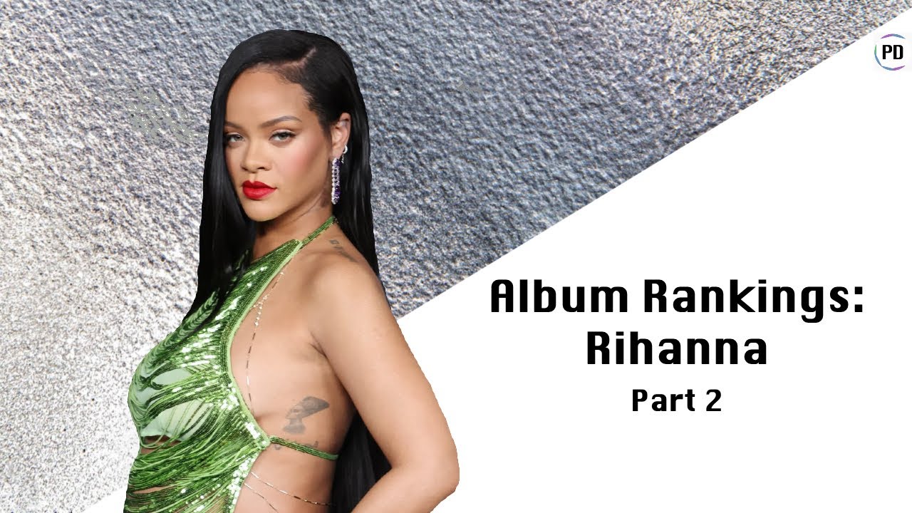 Album Rankings: Rihanna (Part 2) | Pop Dissected Podcast