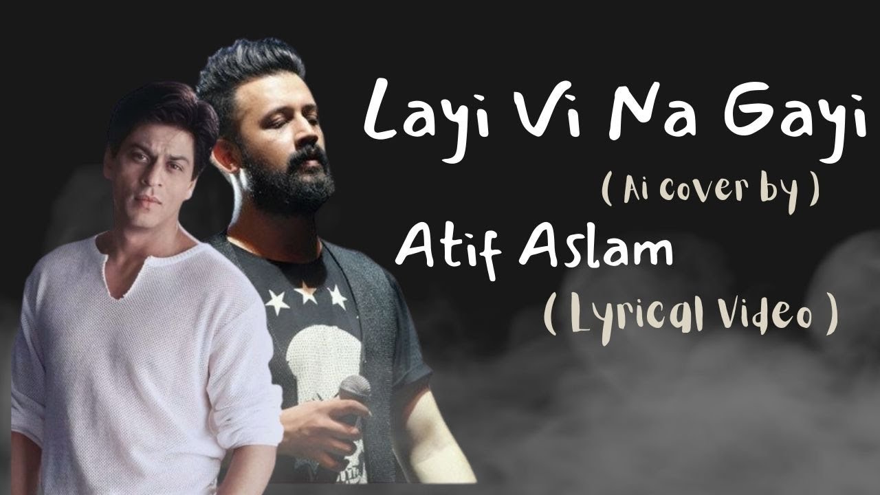 Layi Vi Na Gayi | Atif Aslam Ai Cover