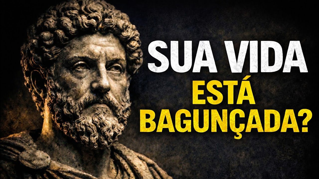 SE SUA VIDA ESTÁ BAGUNÇADA, ASSISTA ISSO | LIÇÕES DO ESTOICISMO PARA COLOCAR SUA VIDA EM ORDEM