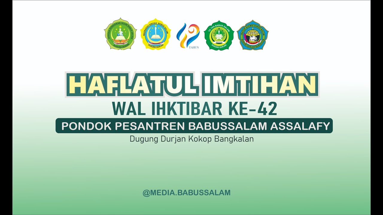 LIVE STREAMING      || HAFLATUL IMTIHAN WAL IHKTIBAR KE 42 PONDOK PESANTREN BABUSSALAM ASSALAFY