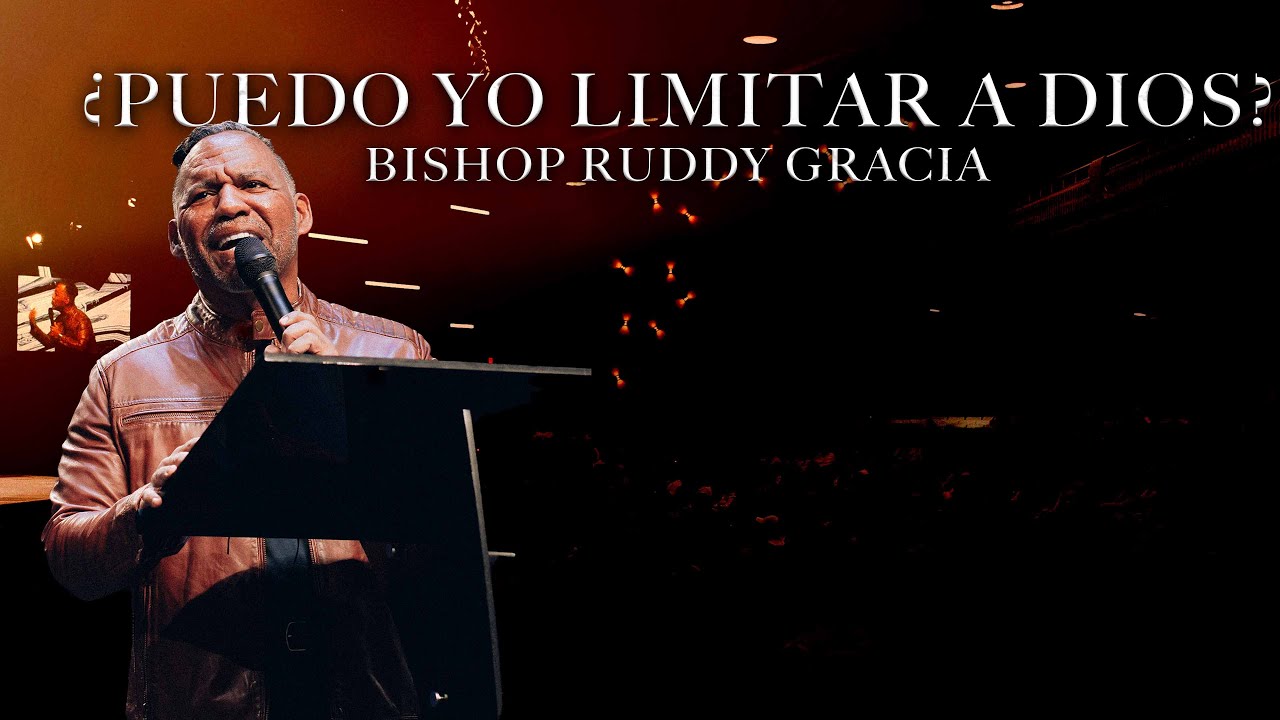 &iquest;Puedo Yo limitar a Dios? | Bishop Ruddy Gracia