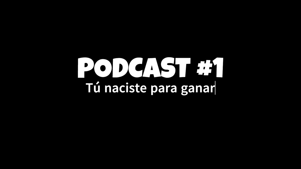 PODCAST #1:  TU NACISTE PARA GANAR