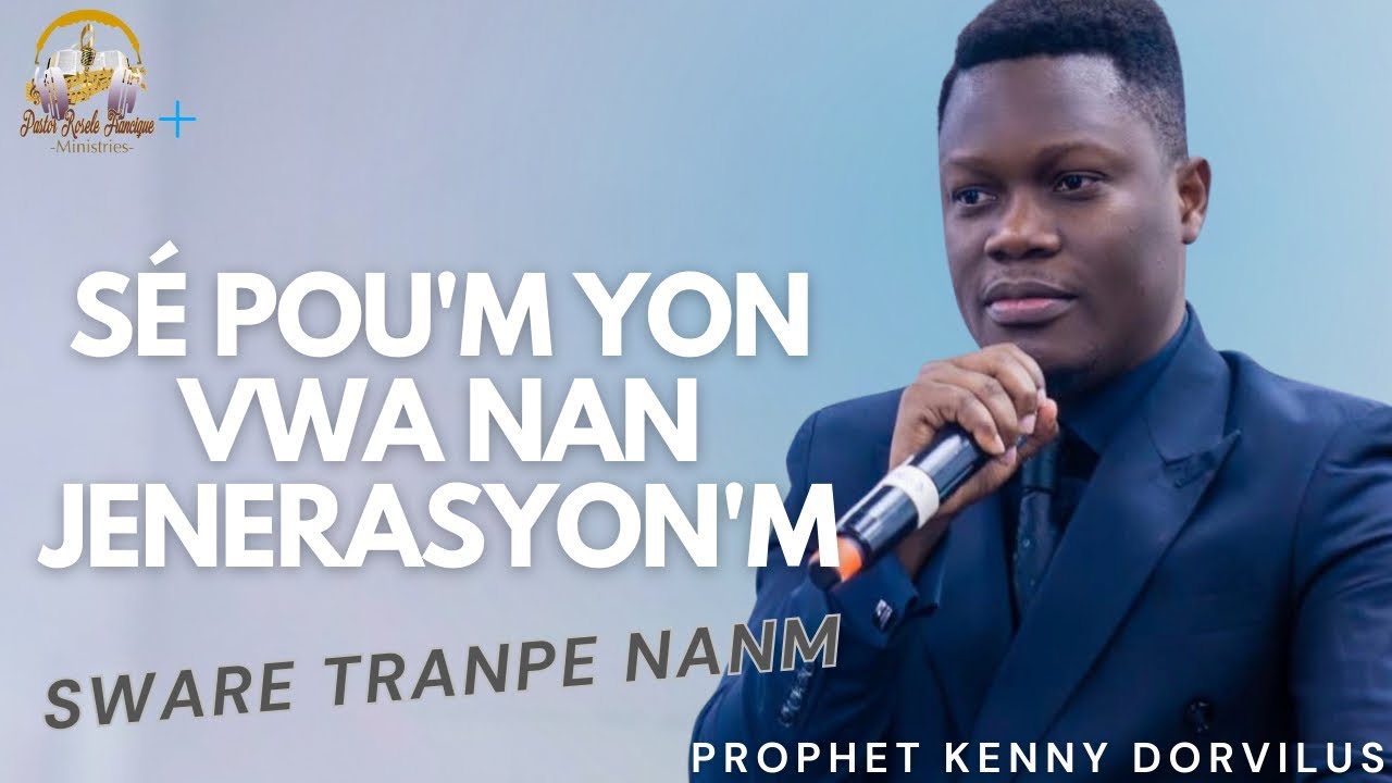 SÉ POU'M YON VWA NAN JENERASYON'M | SWARE TRANPE NANM NIGHT 2 | PROPHET KENNY DORVILUS