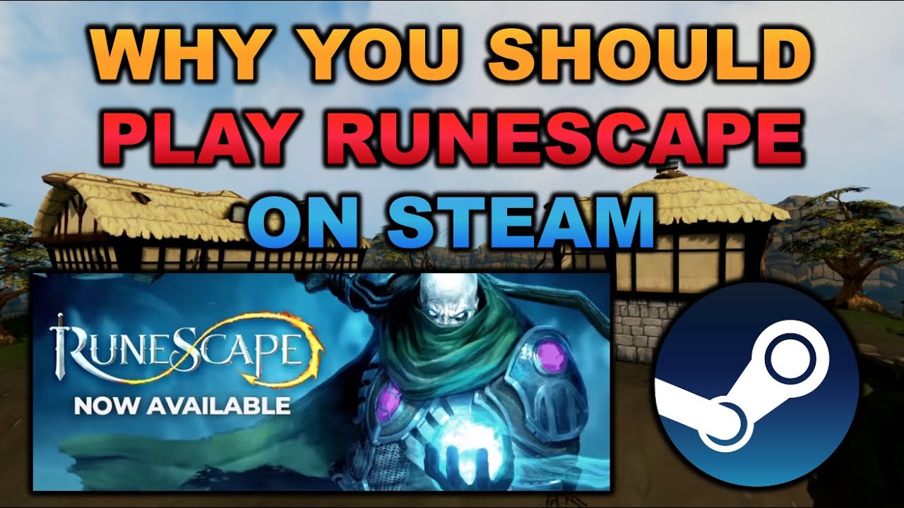 Why You Should Play RuneScape 3 on Steam