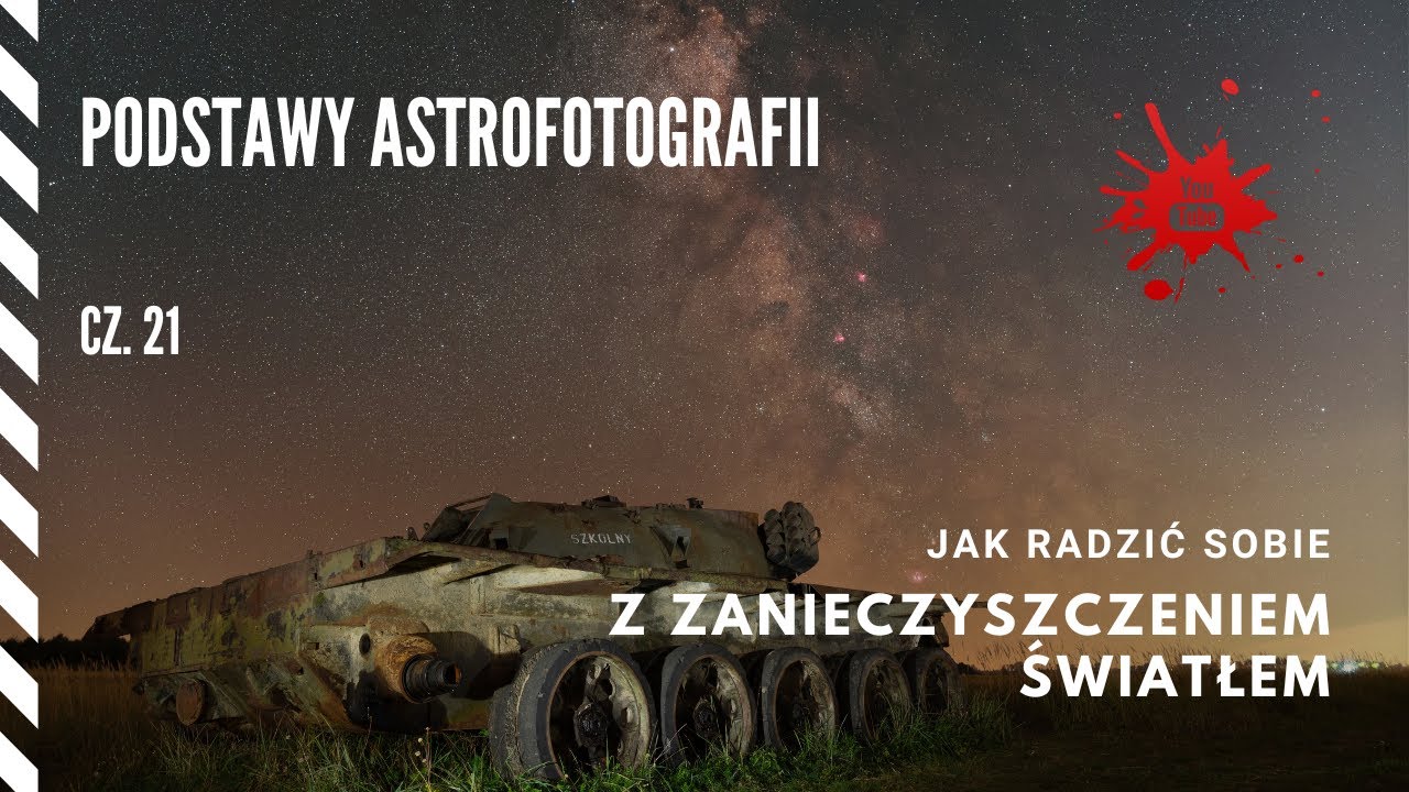 Podstawy Astrofotografii - Cz. 21 - Jak radzić sobie z ZANIECZYSZCZENIEM ŚWIATŁEM