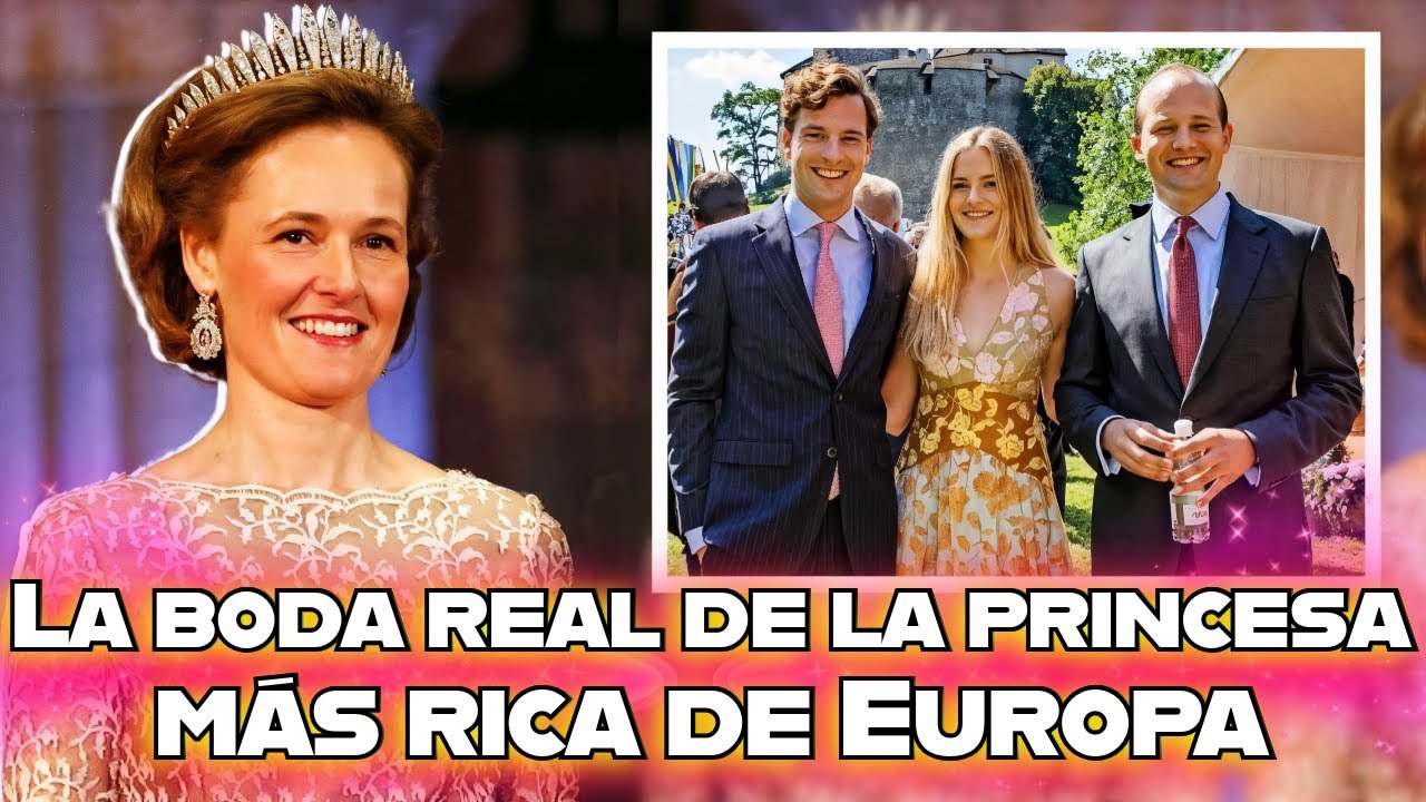 Boda real de la princesa más rica de Europa: María Carolina de Liechtenstein y Leopoldo Maduro