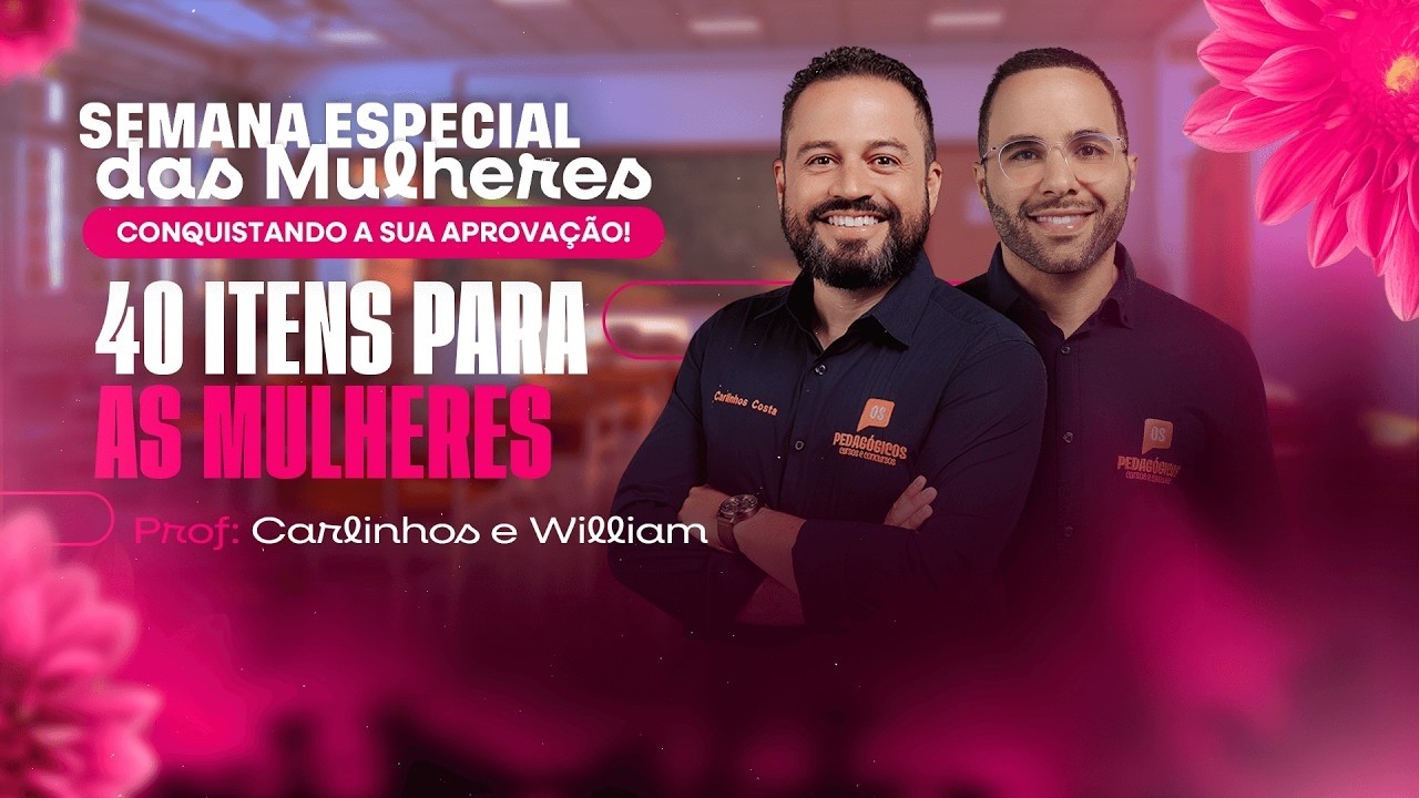 Especial dia das Mulheres - 40 itens para gabaritar! | Prof. William Dornela e Carlinhos Costa