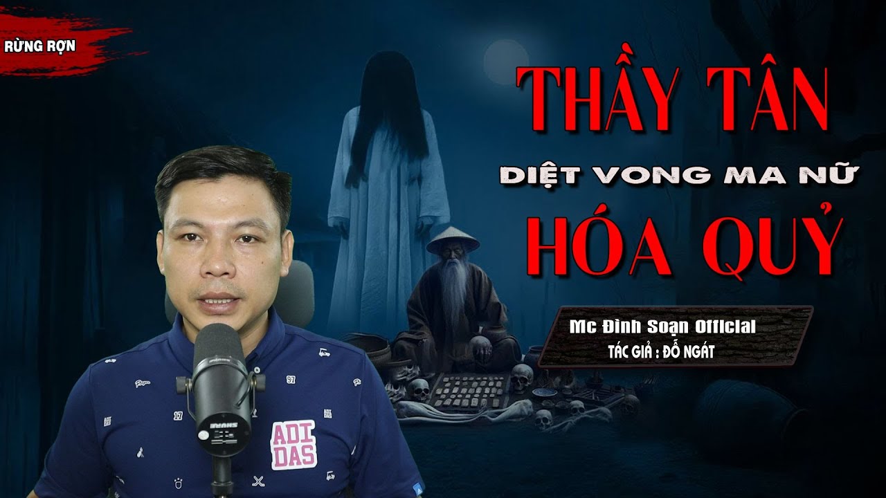 Đọc Truyện Ma : THẦY TÂN DIỆT VONG MA NỮ HÓA QUỶ - Truyện Ma Làng Quê Về Thầy Pháp Mc Đình Soạn Kể