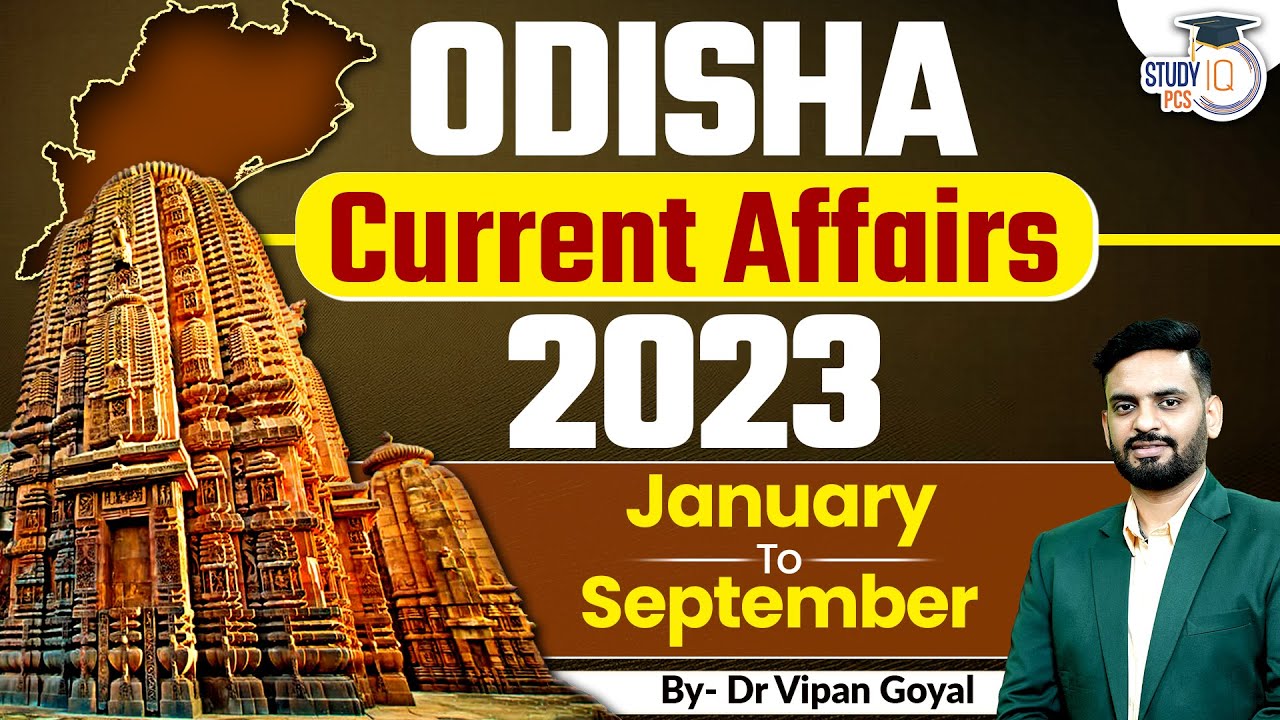 ODISHA Current Affairs 2023 Complete January to September by Dr Vipan Goyal @StudyIQPCSofficial