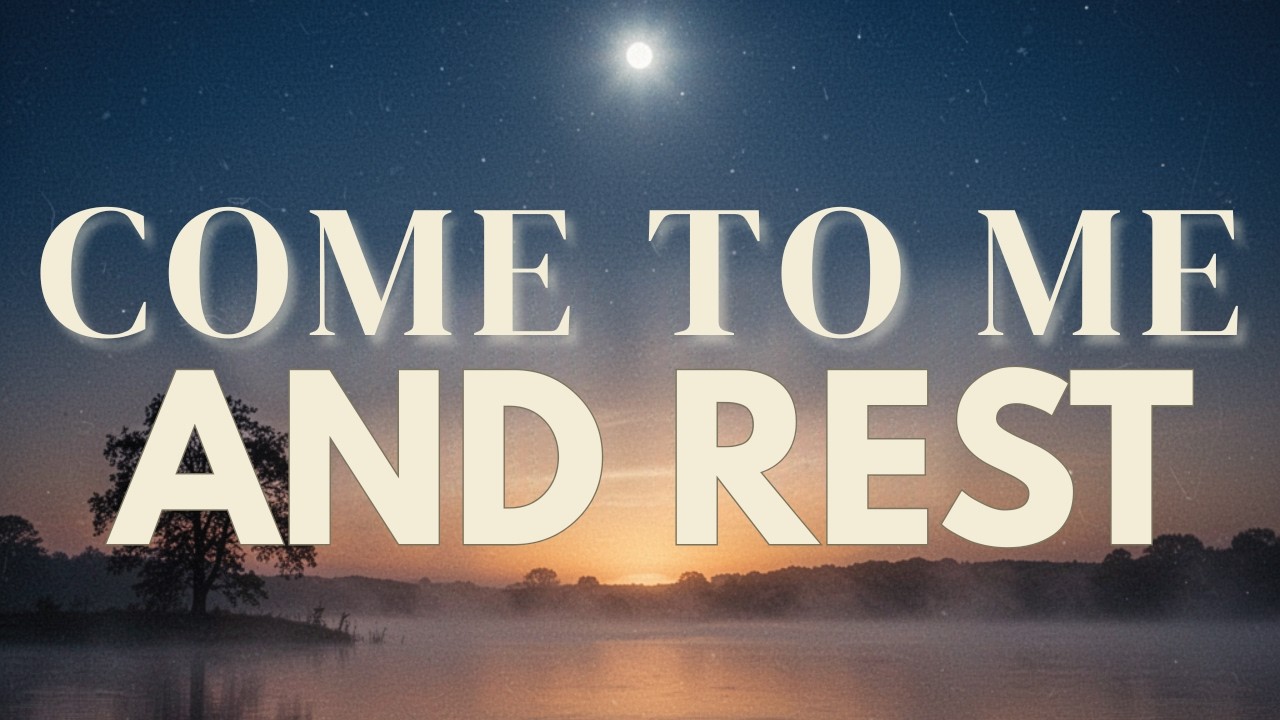 Come to Me and Rest | Night Prayer for Peace & Surrender