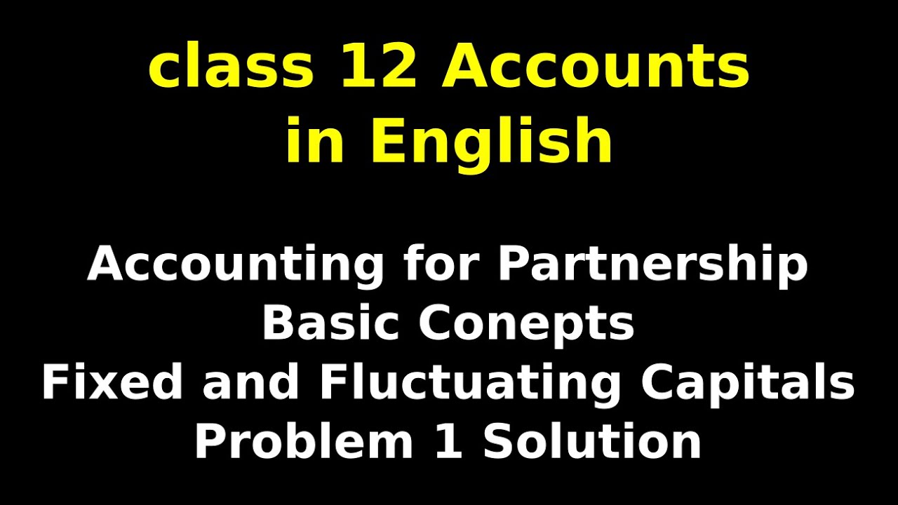 Accounting for Partnership : Basic Concepts | Fixed and Fluctuating Capitals | Problem 1 Solution