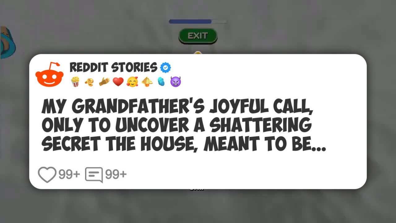 My grandfather’s joyful call, only to uncover a shattering secret the house, meant to be #reddit 