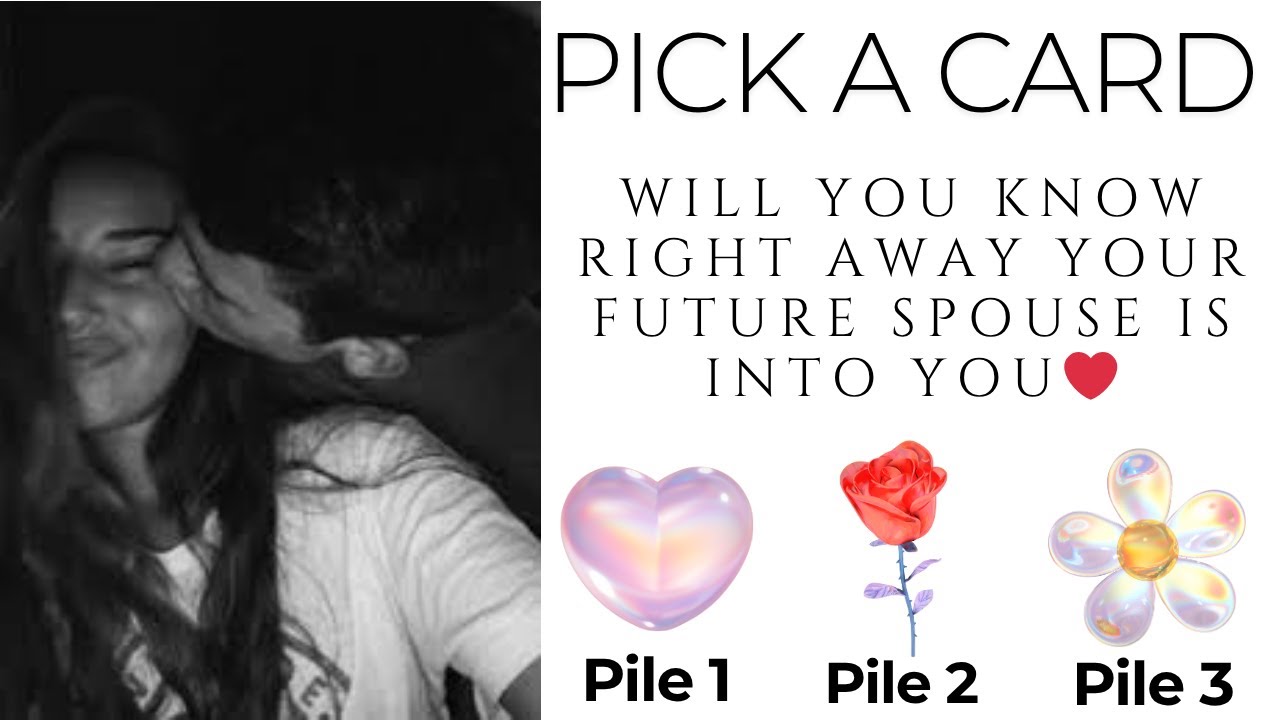 Pick a Card: Will You Know Right Away Your Future Spouse Is Into You ❤