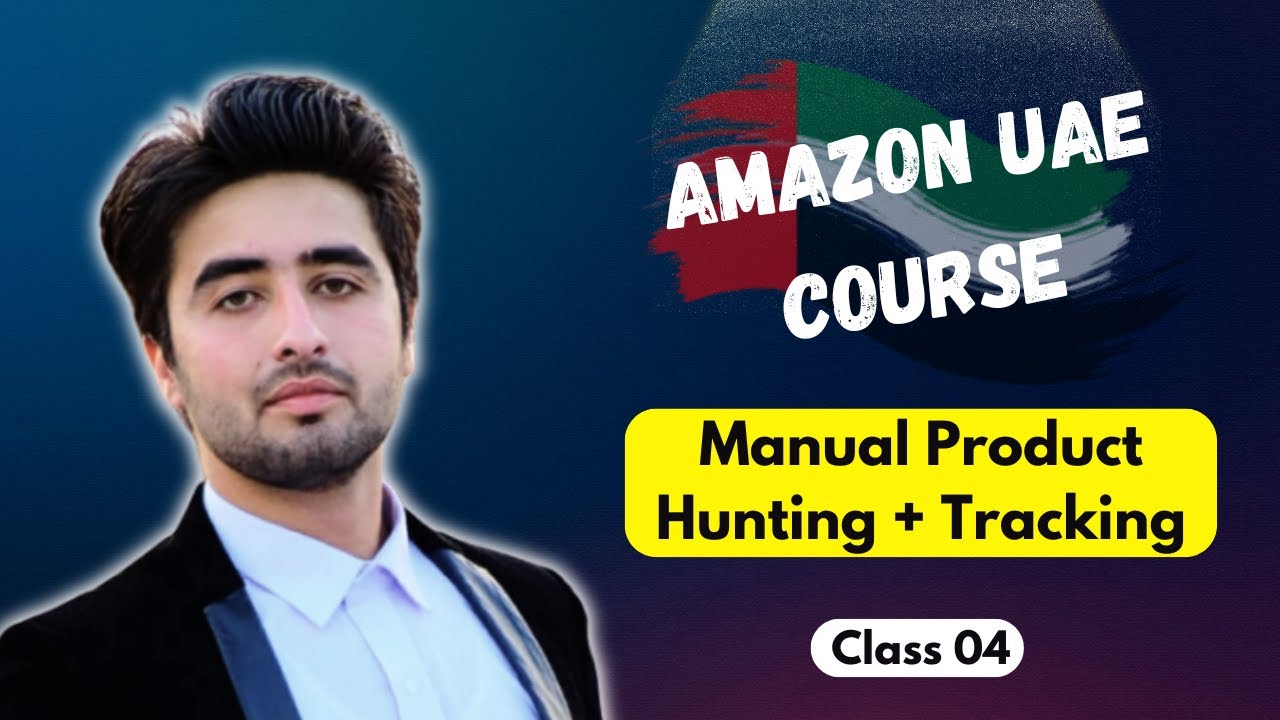 Class # 04 Amazon UAE Manual Product Hunting and Tracking Sales | Wholesale FBA Complete Course
