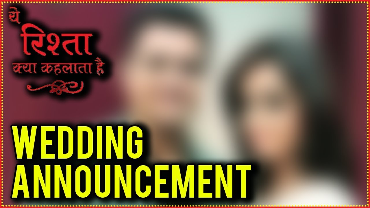 This Yeh Rishta Kya Kehlata Hai Actress Announces Her WEDDING