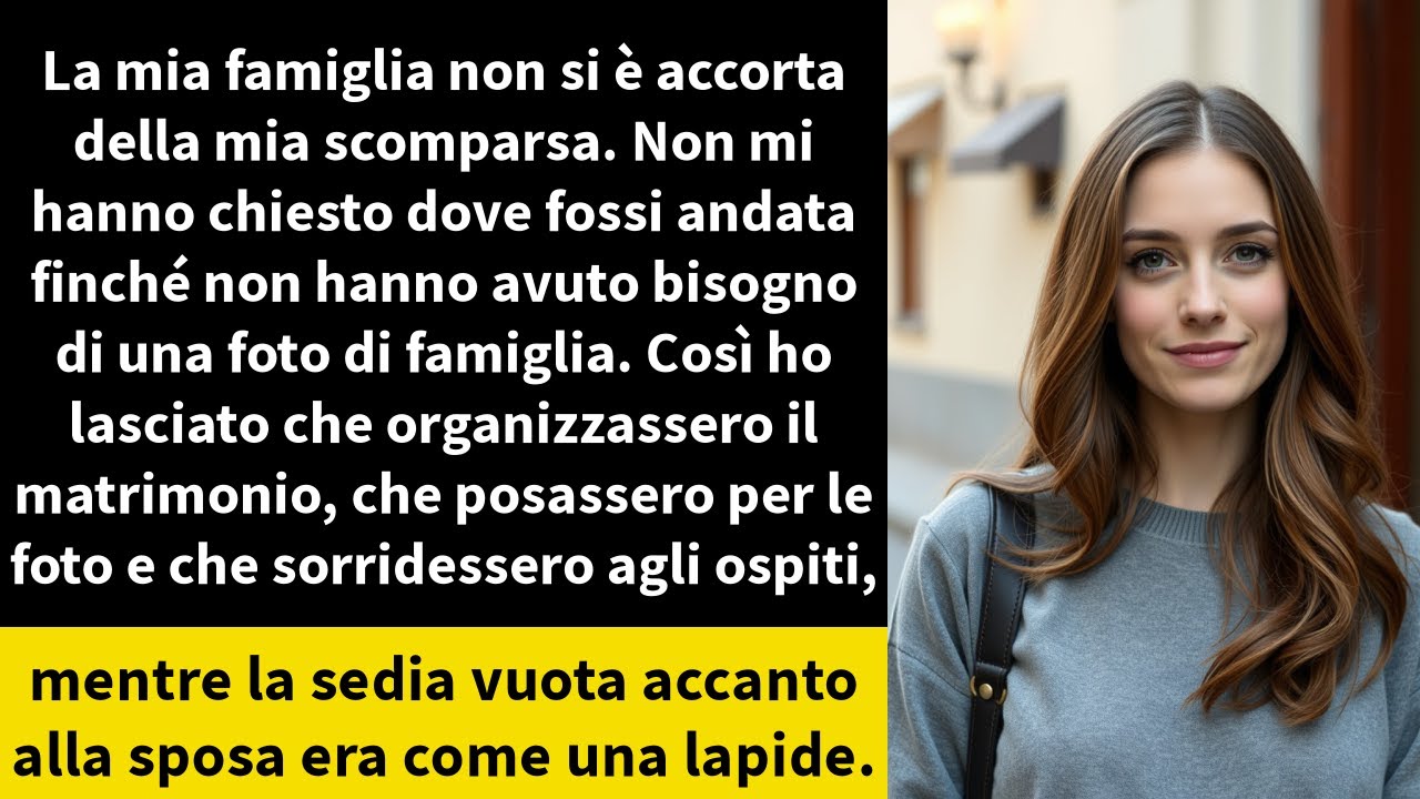 La mia famiglia non si è accorta della mia scomparsa. Non mi hanno chiesto dove fossi andata finché