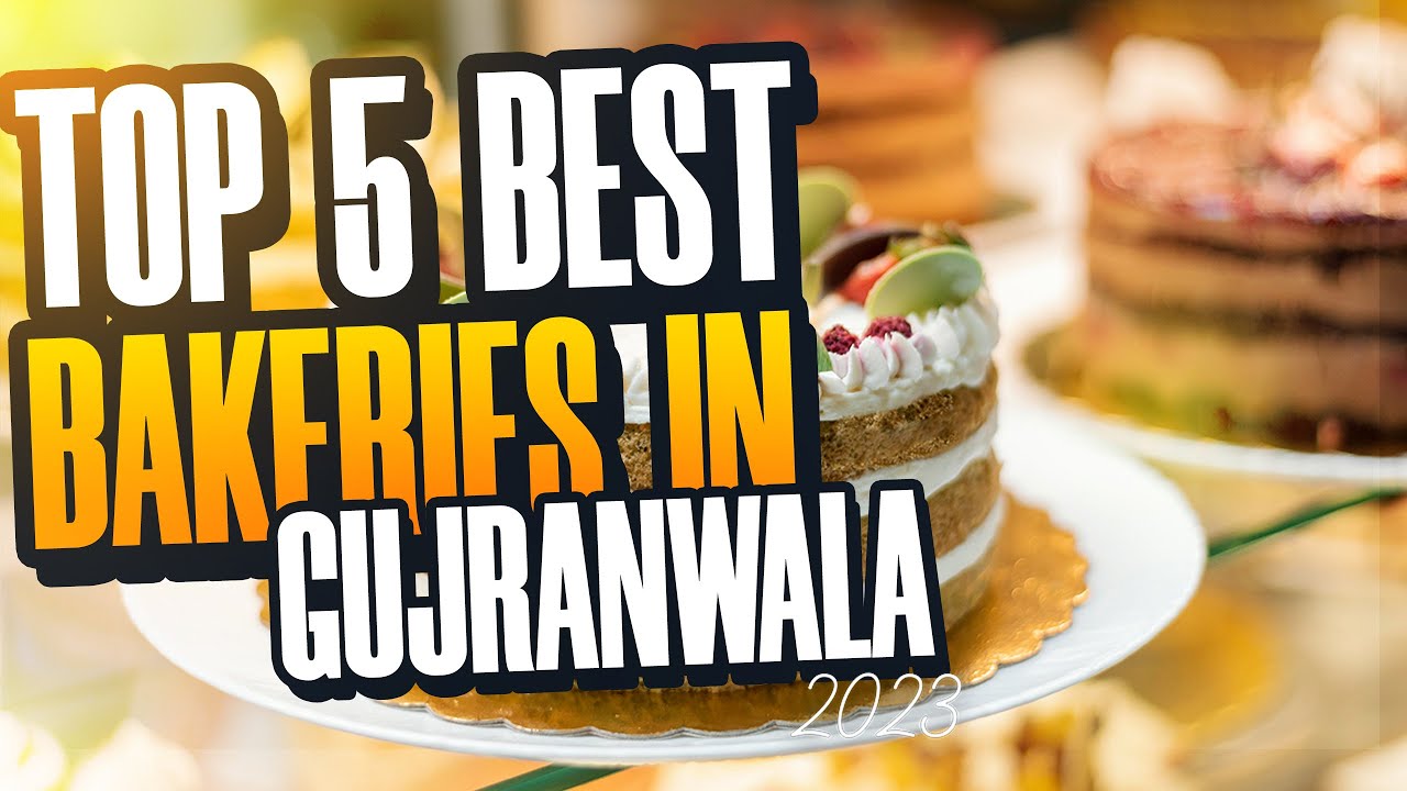 Top 5 Best Bakers In Gujranwala | Bakery Gujranwala | Famous Bakery Of Gujranwala | Top 10s Pk